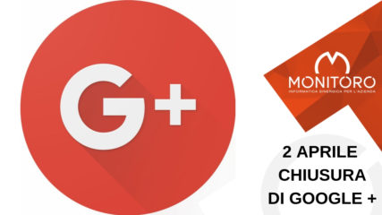 Chiusura di Google+ per gli account consumer (personali) il 2 aprile 2019