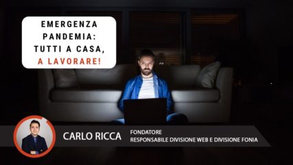 Emergenza Pandemia: tutti a casa, a lavorare!