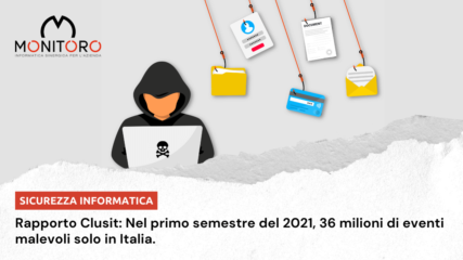 Notizie informatiche: 36 milioni di attacchi informatici nel primo semestre del 2021 in Italia