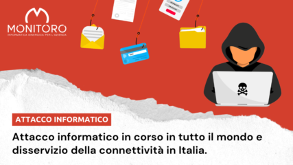Attacco informatico in corso in tutto il mondo e disservizio della connettività in Italia